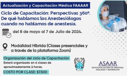 Actualización y Capacitación Médica FAAAAR- Ciclo de Capacitación: Perspectivas 360º De qué hablamos los anestesiólogos cuando no hablamos de anestesia